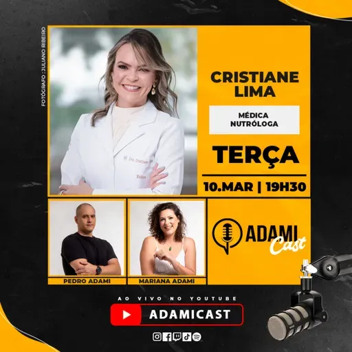 #452 - Cristiane Lima - Médica Nutróloga - AdamiCast