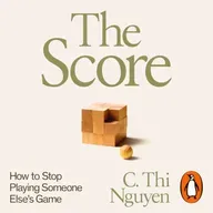 Game Over: Metrics, Big Data & Why We Need to Stop Keeping Score w/ C. THI NGUYEN - Highlights