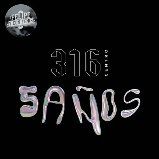 Ep 62: Entrevista - 5to Aniversario 316 Centro