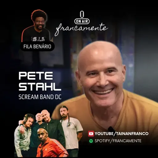 #772 - Pete Stahl | Scream Band DC | Francamente especial com Fila Benário