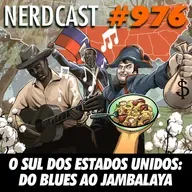 NerdCast 976 - O Sul do Estados Unidos: do Blues ao Jambalaya