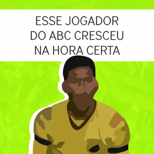 #87 Esse jogador do ABC cresceu na hora certa