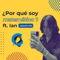EP 204 | ¿Por qué soy matemático? Ft. Ian | ¿Therians en la universidad?