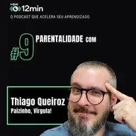 Mais que 12min #09 - Parentalidade com Thiago Queiroz