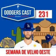 DODGERS CAST – EP 231 – SEMANA DE RIVALIDADE NO ‘VELHO OESTE’
