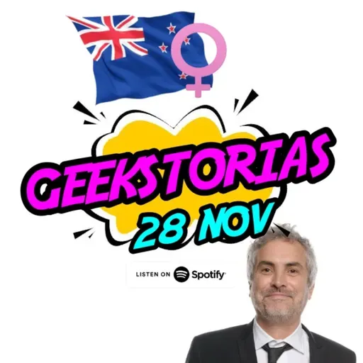 Geekstorias ep. 59: Noviembre 28 - Primer voto femenino / Alfonso Cuarón