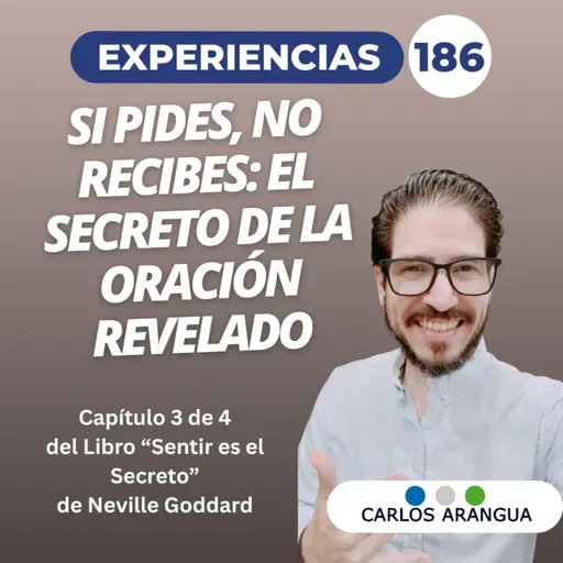 Si pides, no recibes: el secreto de la oración revelado, Experiencias 186
