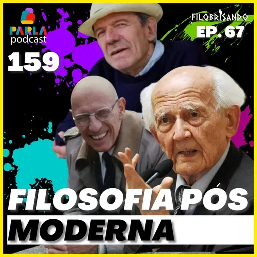 FILOSOFIA PÓS MODERNA, UMA NOVA VERDADE? - FILOBRISANDO EP. 67 - Parla #159