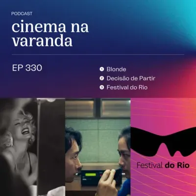 EP 330: Blonde | Decisão de Partir | Festival do Rio