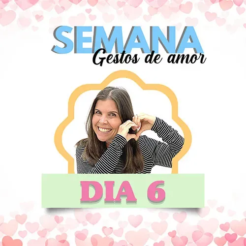 Semana Gestos de Amor - Dia 6