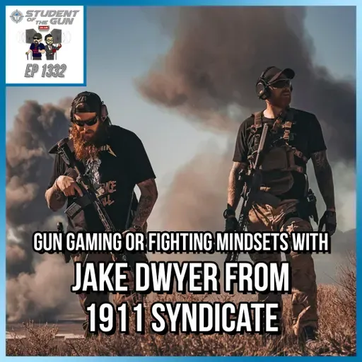 Gun Gaming or Fighting Mindsets with Jake Dwyer from 1911 Syndicate | SOTG 1332