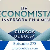 273.- De Economista a Inversora en 4 meses.