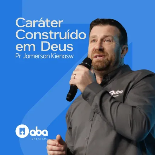 Igreja ABA Blumenau | Caráter Construído em Deus | Pr Jamerson Kienas 