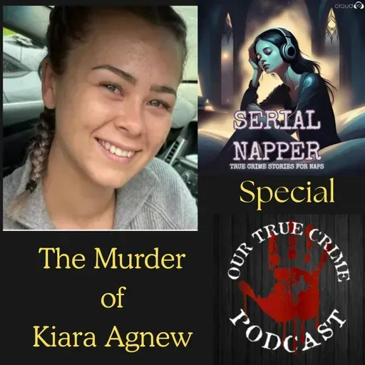 Special: The Murder of Kiara Agnew with Nikki for Serial Napper