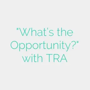 "What's the Opportunity?" with TRA