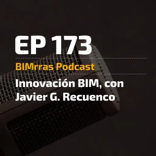 Episodio 173 Innovación BIM con Javier G. Recuenco