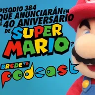 ¿Qué anunciarán en el 40 ANIVERSARIO de SUPER MARIO? - BRCDEvg Podcast 384