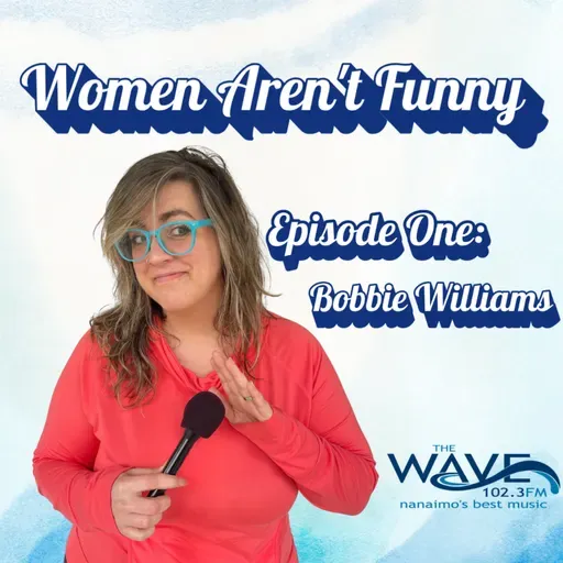 Women Aren't Funny  Pilot episode: Bobbie Williams 