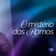 #392 | O Mistério dos Ramos | Pr. João Brito | 21/09/25