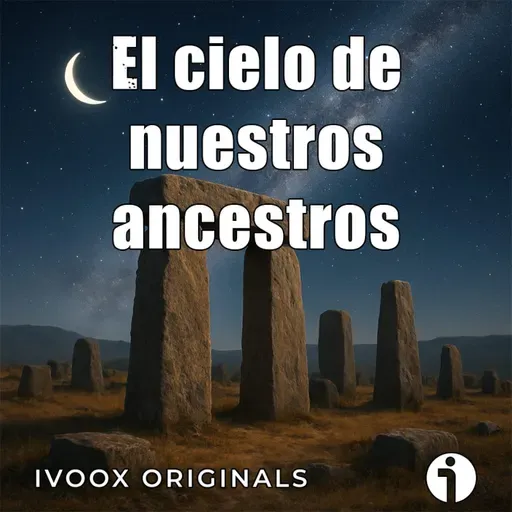 Crónicas bajo la bóveda celeste - Ep. 01: El cielo de nuestros ancestros - Episodio exclusivo para mecenas