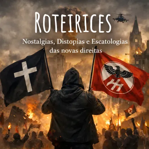 258 - Nostalgias, Distopias e Escatologias das novas direitas, com Muniz Ferreira