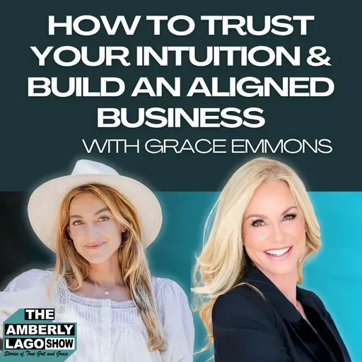 How To Trust Your Intuition And Build An Aligned Business With Grace Emmons