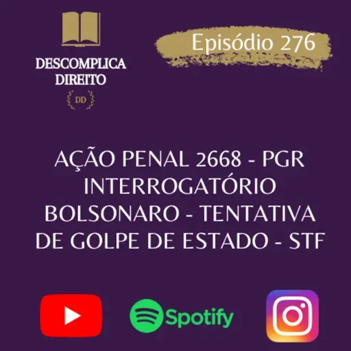 AÇÃO PENAL 2668 - PGR INTERROGATÓRIO BOLSONARO - TENTATIVA DE GOLPE DE ESTADO - STF
