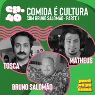 #40 - Comida É Cultura com Bruno Salomão | Parte 1