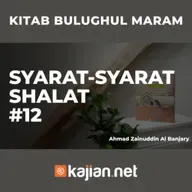 Syarat-Syarat Shalat #12 - Ustadz Ahmad Zainuddin Al-Banjary