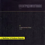 122: La Nueva Canción Chilena (Electrodomésticos), c/ SinDelay & Profesor Rayado