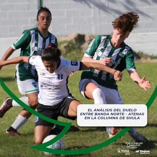 EG | El análsis del duelo entre Banda Norte - Atenas, en la columna de Shula