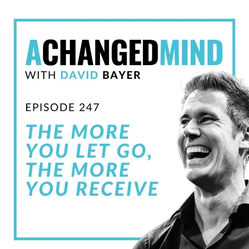 247 The More You Let Go, The More You Receive