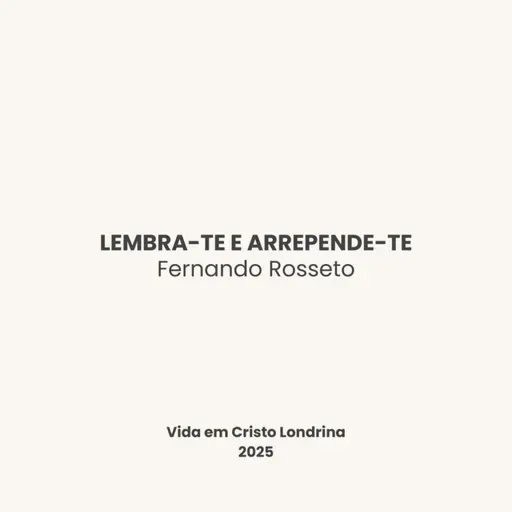 Lembra-te e arrepende-te - Fernando Rosseto