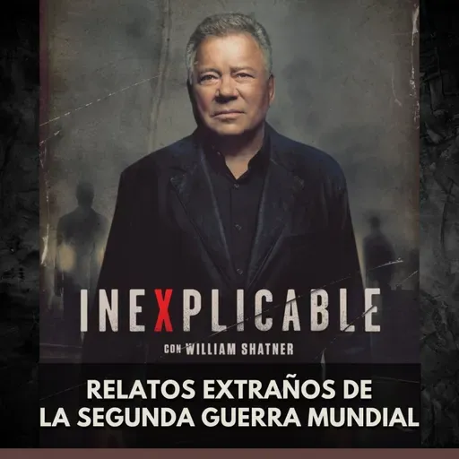 Inexplicable - Relatos Extraños de la Segunda Guerra Mundial
