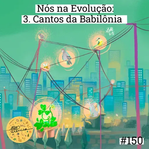 Nós na Evolução | 3. Cantos da Babilônia