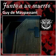 Junto a un muerto - Guy de Maupassant