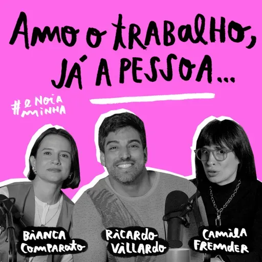 Amo o trabalho, já a pessoa...