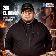 206. CRECÍ ENTRE DROGAS Y VIOLENCIA / "El Hongo" / Quítate la máscara podcast / Pt1