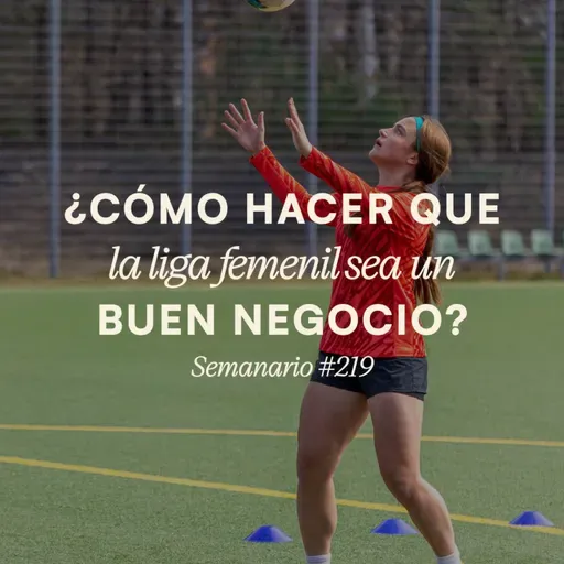 Mundialistas: ¿Cómo hacer que la liga femenil en México sea un buen negocio?