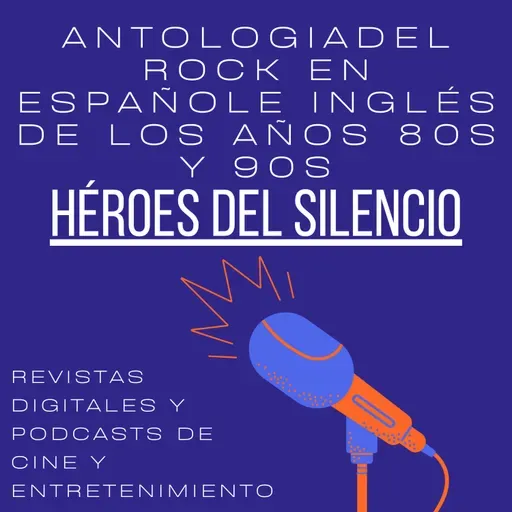 ANTOLOGÍA DEL ROCK EN ESPAÑOL E INGLÉS DE LOS AÑOS 80S Y 90S: HERÓES DEL SILENCIO