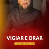 Homilia Diária - Vigiar e orar | 2025.11.29