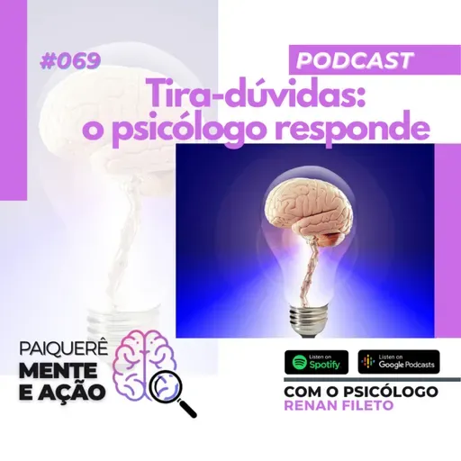 Mente e Ação #069 – Tira-dúvidas, o psicólogo responde
