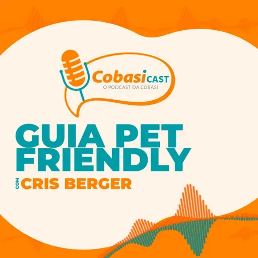 CobasiCast #27: Guia Pet Friendly | Entrevista com Cris Berger