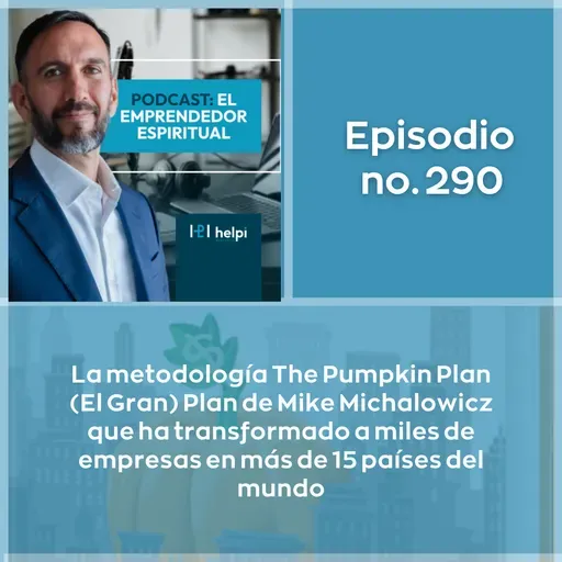 Podcast 290 - La metodología The Pumpkin Plan (El Gran) Plan de Mike Michalowicz que ha transformado a miles de empresas en más de 15 países del mundo