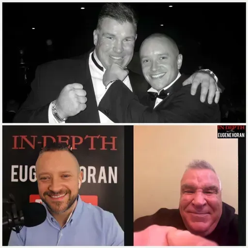 Ep. 14. 'BIG' JOE EGAN . The highs & lows of an extraordinary life. 'IN-DEPTH' with Eugene Horan