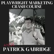 Playwright Marketing Crash Course with Patrick Gabridge (Ep. 60)