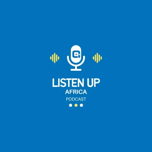 Listen Up Africa Podcast: Voices of the African Diaspora  2025-05-12 17:00