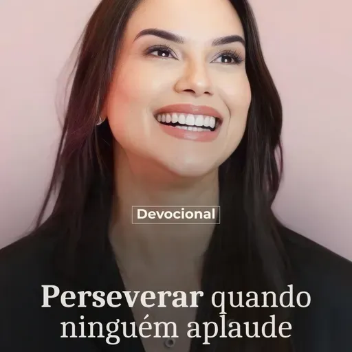 PERSEVERAR QUANDO NINGUÉM APLAUDE