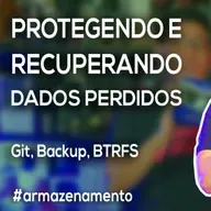Akitando #146 - Protegendo e Recuperando Dados Perdidos - Git, Backup, BTRFS