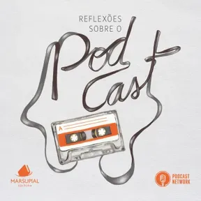 Reflexões sobre o Podcast